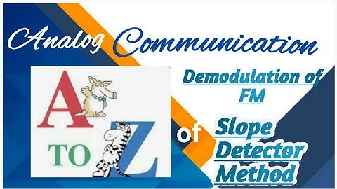 Demodulation of FM by slope Detector Method