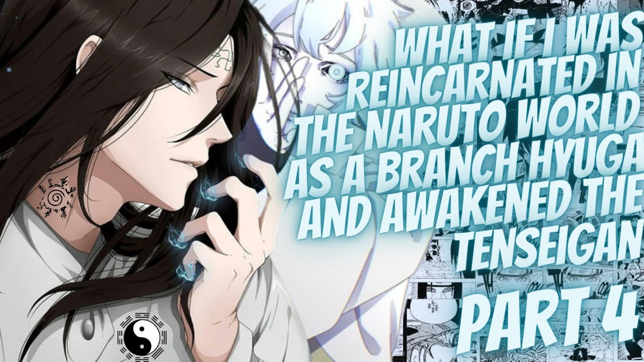 What If I Was Reincarnated In Naruto As A Branch Hyuga And Awakened The