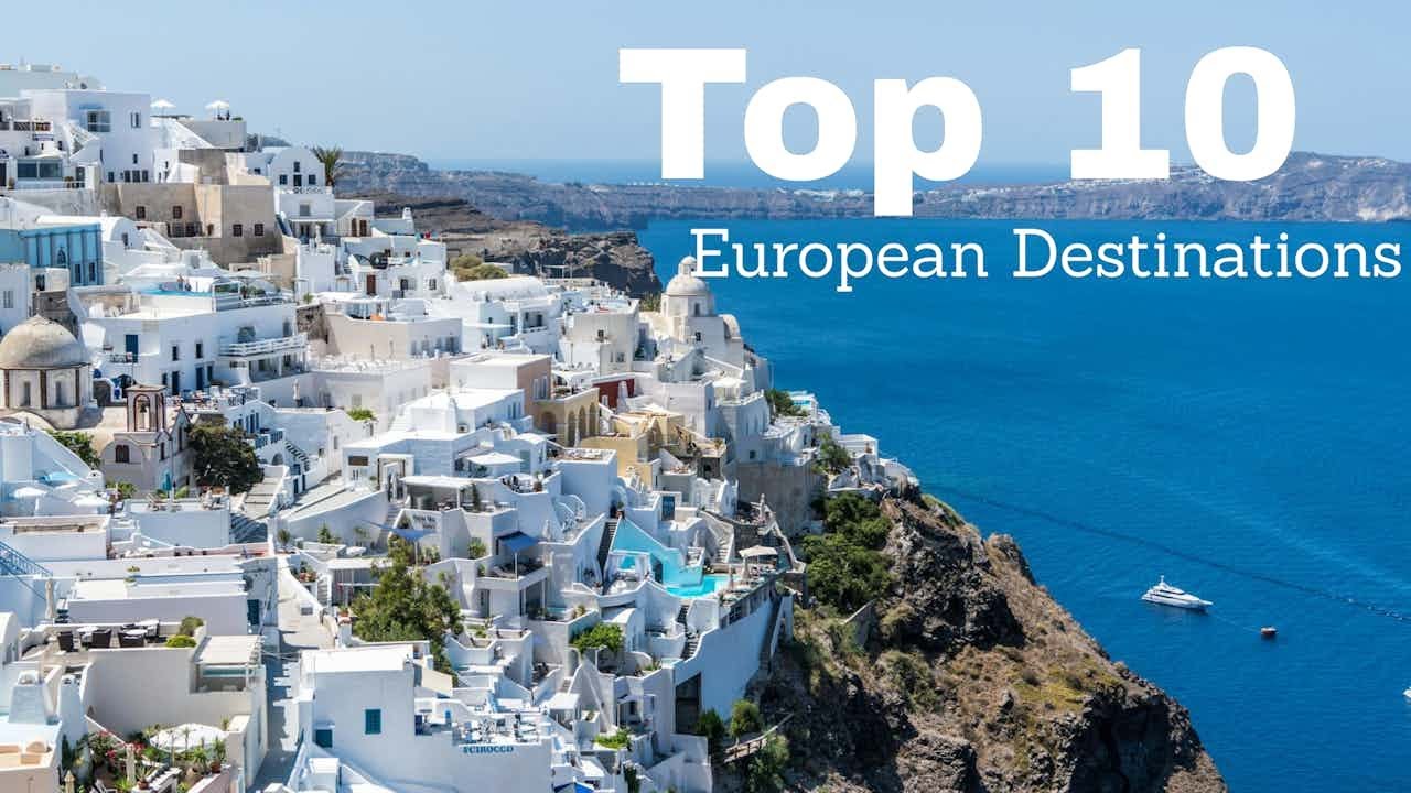 Top 10 European Destination to Visit (And 2 Bonus Locations)