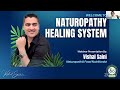 Naturopathy healing system to live disease free life  vishal saini