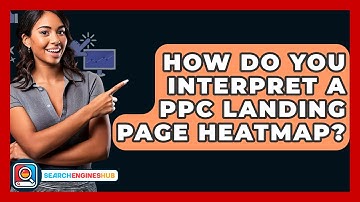 How Do You Interpret A PPC Landing Page Heatmap? - SearchEnginesHub.com
