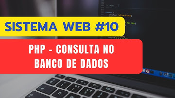 Sistema Web #10: PHP - Fazendo uma consulta no Banco de Dados | Mysql - Maria DB