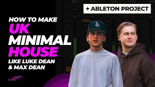 How To Make UK Minimal House like Luke Dean & Max Dean | Ableton Project