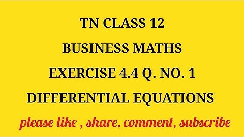 TN 12 Business maths chapter 4 differential equations exercise 4.4 question number 1
