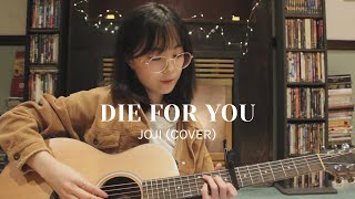 Die For You - Joji Cover