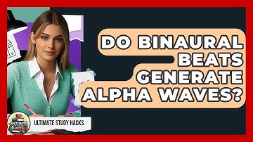 Do Binaural Beats Generate Alpha Waves? - Ultimate Study Hacks