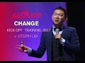 CHANGE by Joseph Lim (Kick Off Training 2017)