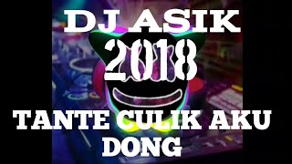 TANTE CULIK AKU DONG AISYAH JAMILAH MAIMUNAH DJ ASIK 2018