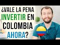 ¿Vale La Pena Invertir En Colombia Ahora?