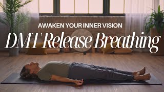 45 Min DMT Release Breathing | Spiritual Journey to Awaken Inner Vision