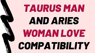 Taurus Man And Aries Woman Love Compatibility (♉︎ ♥ ♈︎)