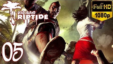 Dead Island Riptide - Walkthrough Part 5 Xian Gameplay Let