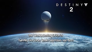 This Week In Destiny 5/28/24 (Weekly Eververse, Vendor Refreshes and More) #destiny2