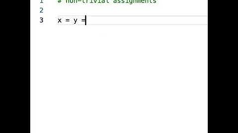 More than a simple variable assignment in Python. Assign in a chain, or assign more than one variab