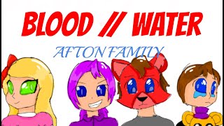 Blood // Water Meme | Featuring Afton Family | WATCH TILL END | (Warning Blood)