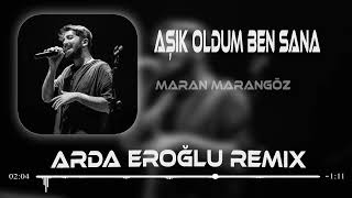 Maran Marangöz - Aşık Oldum Ben Sana ( Arda Eroğlu Remix )