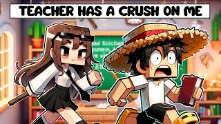 MY TEACHER has a CRUSH on ME in MINECRAFT!