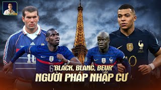 THÀNH CÔNG CỦA THẾ HỆ BLACK, BLANC, BEUR  - NGƯỜI NHẬP CƯ CÓ SỨC ẢNH HƯỞNG LỚN ĐẾN PHÁP NHƯ THẾ NÀO?