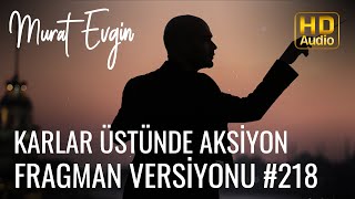 Video thumbnail of "Murat Evgin - Karlar Üstünde Aksiyon Fragman Versiyonu (Official Audio)"