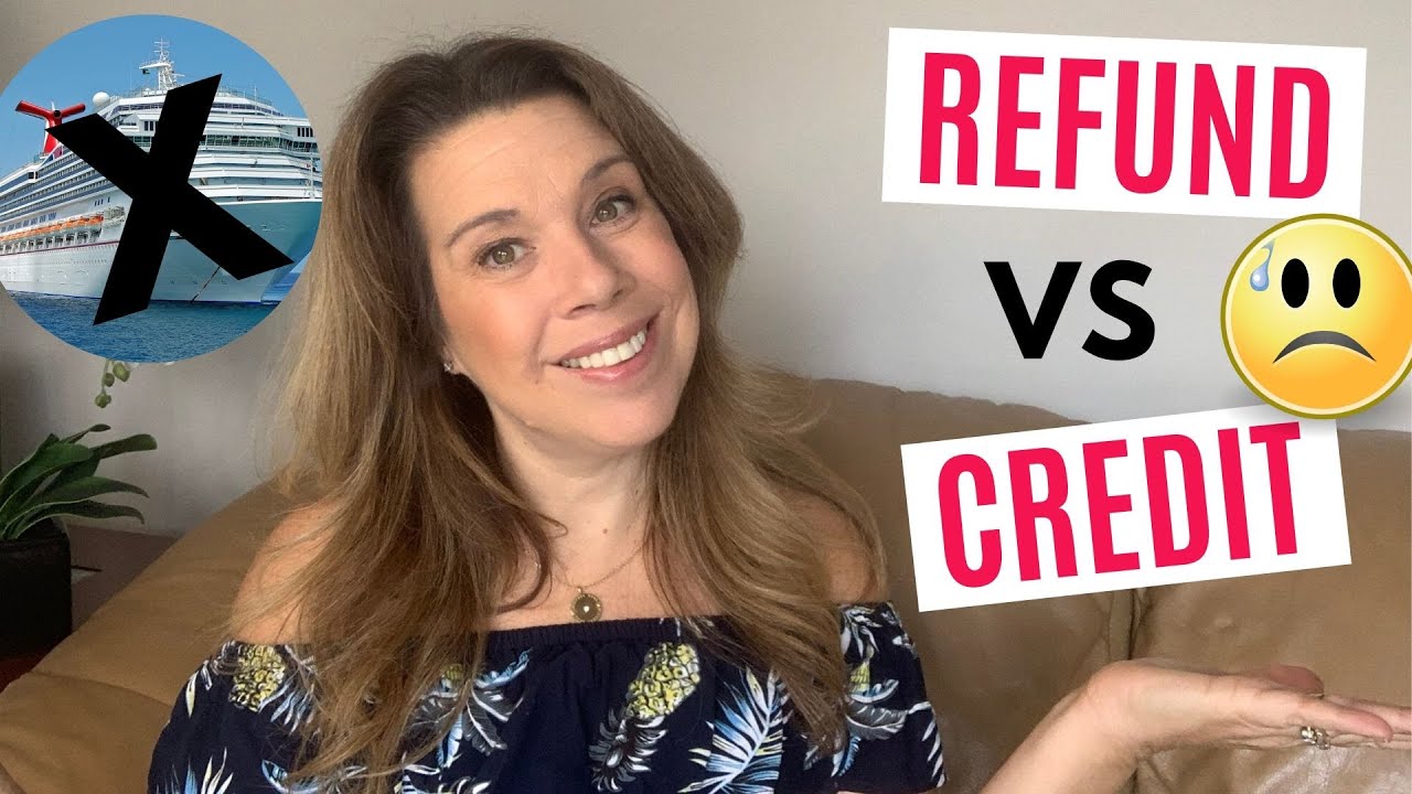 REFUND or FUTURE CRUISE CREDIT? ADVICE for your CANCELED CRUISE