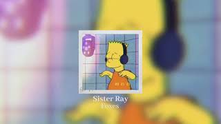 ❂ Sister Ray - Foxes (slowed + reverb) ❂