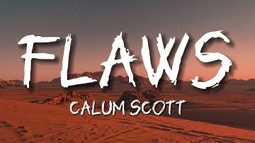 Flaws - Calum Scott - ( Lyrics )
