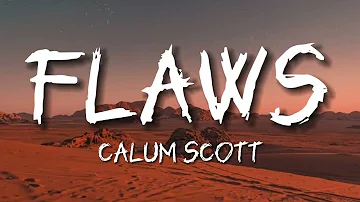 Flaws - Calum Scott - ( Lyrics )