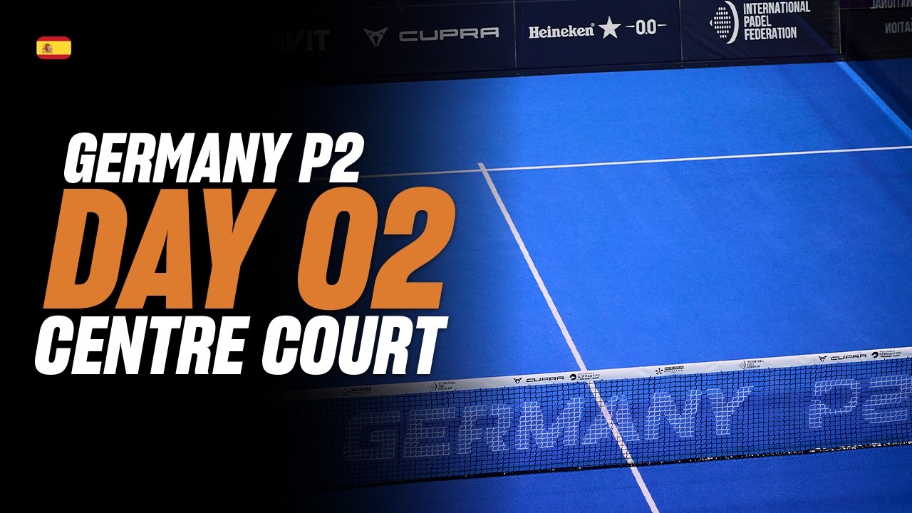 Germany Premier Padel P2 🇩🇪🎾:   Pista Central (🇪🇸)