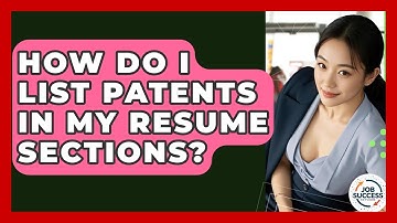 How Do I List Patents In My Resume Sections? - Job Success Network