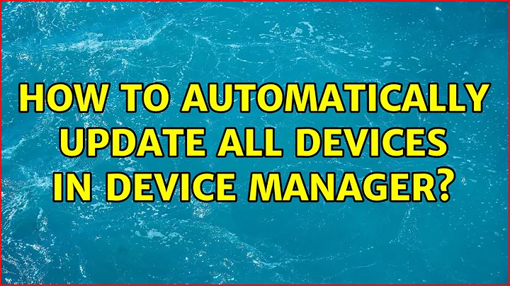 How to Automatically update all devices in device manager? (3 Solutions!!)