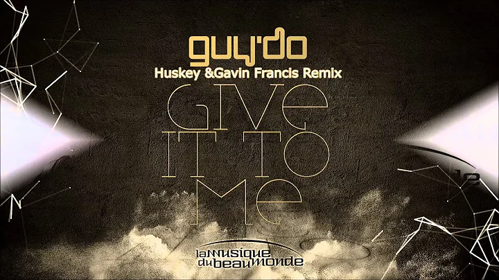 Guy'DO - Give it to me - Huskey & Gavin Francis Re...