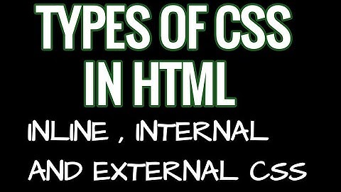 Types of CSS in HTML | Inline css | Internal css | External css | Explained with examples