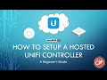 How To Setup a Hosted UniFi Controller | Beginner&#39;s Guide