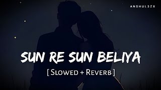 Sun Re Sun Beliya (Slowed   Reverb) | Mohit Chauhan | Tamasha | Anshul3zx