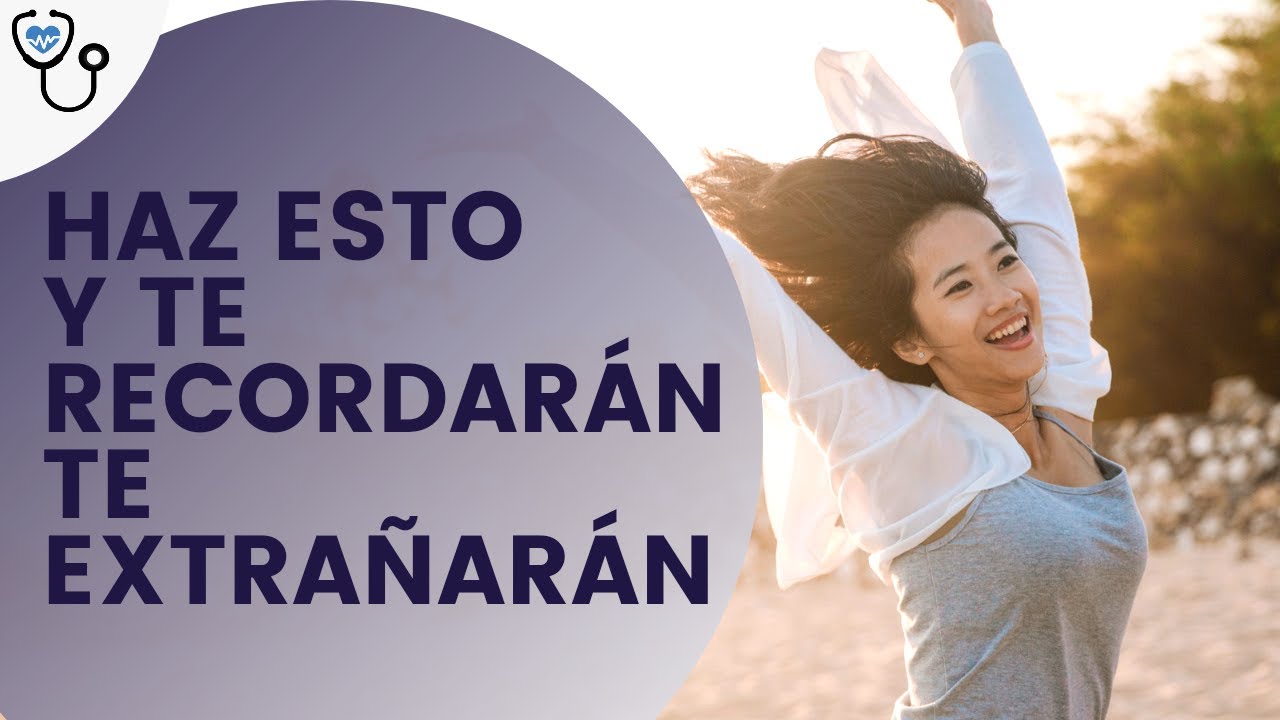 Haz esto y te recordarán te extrañarán