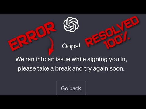 ChatGPT ERROR: Oops! We ran into an issue while signing you in