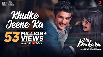 Dil Bechara- Khulke Jeene Ka (Official)|Sushant, Sanjana|A.R Rahman|Arijit, Shashaa|Amitabh B|Mukesh