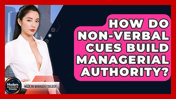 How Do Non-verbal Cues Build Managerial Authority? - Modern Manager Toolbox