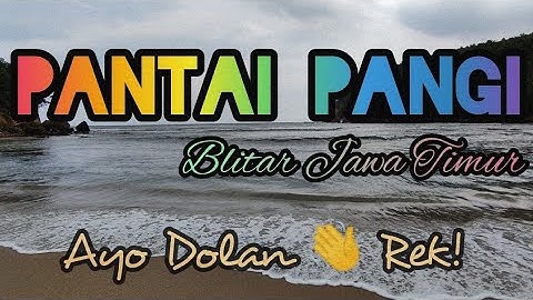 PANTAI PANGI BLITAR Memang Sangat Memukau #AyoDolanRek #family #trip #review #amazon
