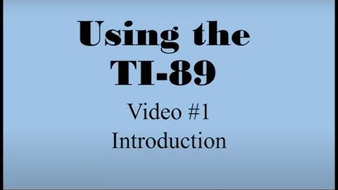 TI-89 Video 1: Intro