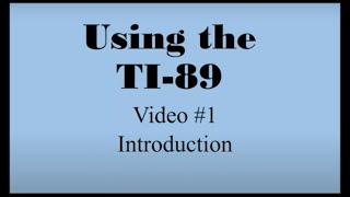 TI-89 Video 1: Intro