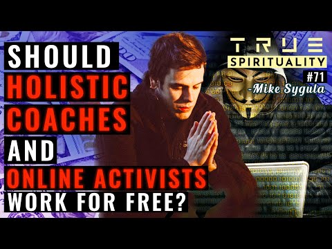 Should Holistic Coaches And Online Activists Work For Free?