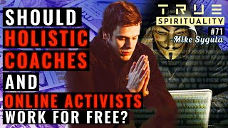 Should Holistic Coaches And Online Activists Work For Free?