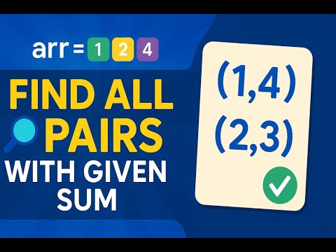 Find All Pairs with Given Sum | Coding Interview Question | Array Problem Explained