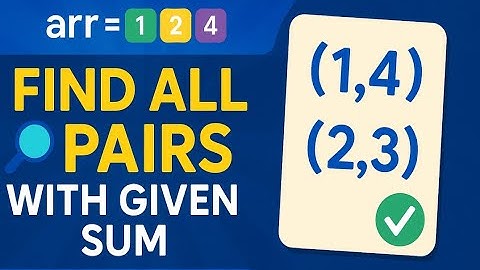 Find All Pairs with Given Sum | Coding Interview Question | Array Problem Explained