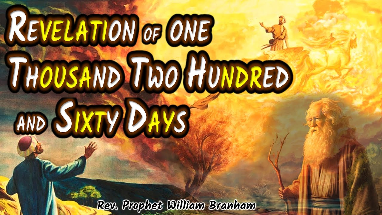 REVELATION OF ONE THOUSAND TWO HUNDRED AND SIXTY DAYS WILLIAM BRANHAM 