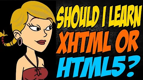 Should I Learn XHTML or HTML5?