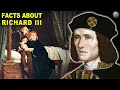 Facts about richard iii  historys most reviled king