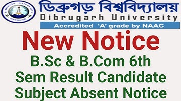 Dibrugarh University B.Sc & B.Com 6th sem Exam Results Candidates Name Absent || New Notice!!!