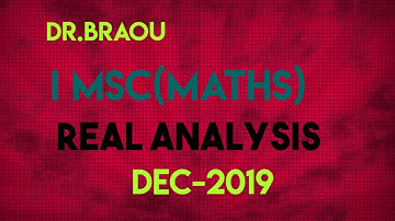 DR.BRAOU MSC mathematics 1st year previous question papers REAL ANALYSIS NOV/DEC2019